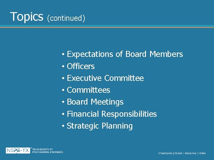 Topics (continued) • Expectations of Board Members • Officers • Executive Committee • Committees