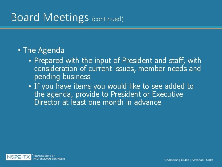 Board Meetings (continued) • The Agenda • Prepared with the input of President and