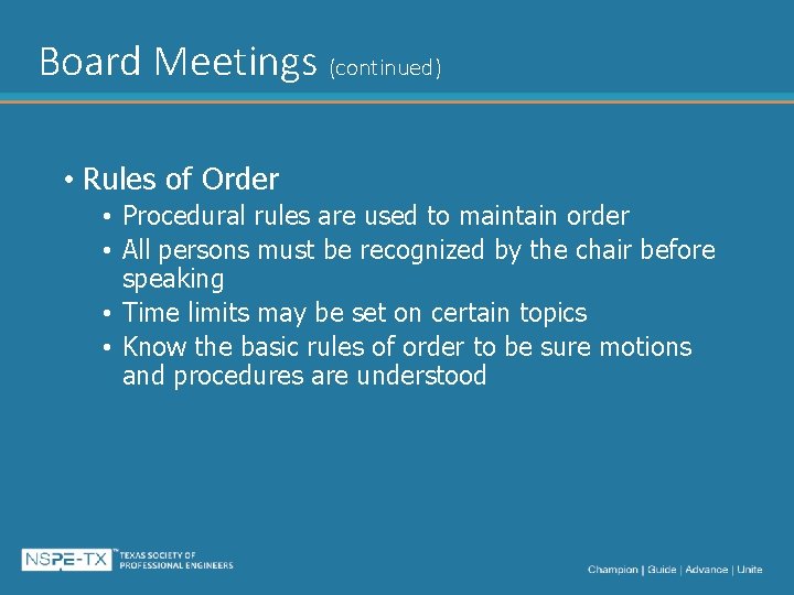 Board Meetings (continued) • Rules of Order • Procedural rules are used to maintain