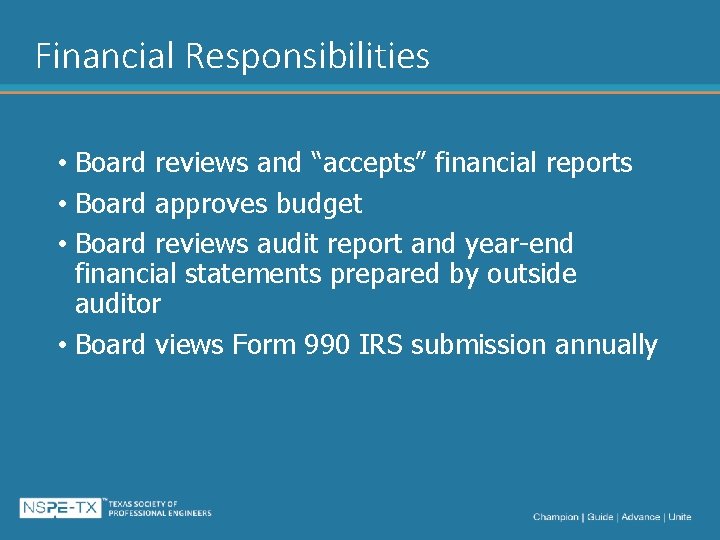 Financial Responsibilities • Board reviews and “accepts” financial reports • Board approves budget •