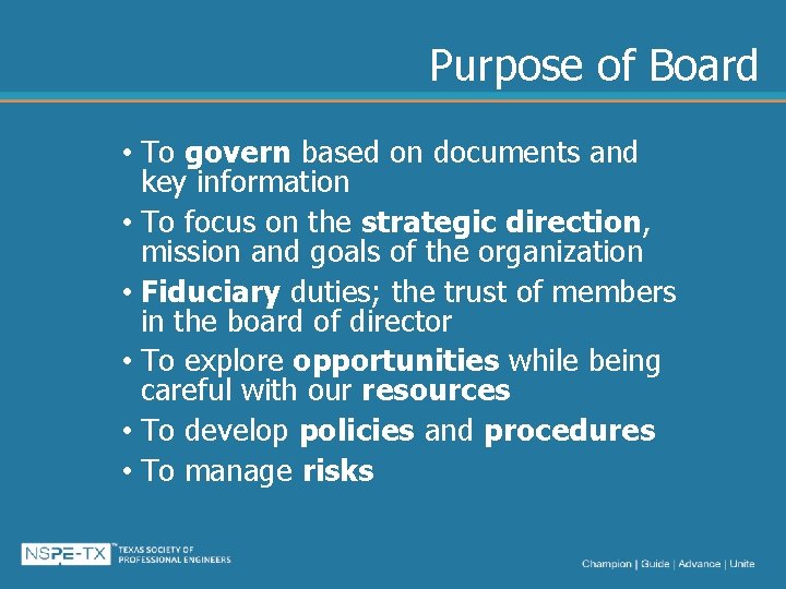 Purpose of Board • To govern based on documents and key information • To