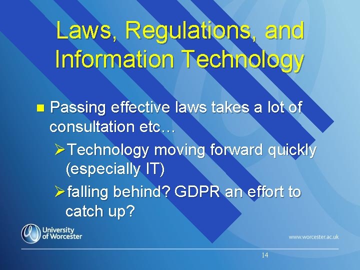 Laws, Regulations, and Information Technology n Passing effective laws takes a lot of consultation