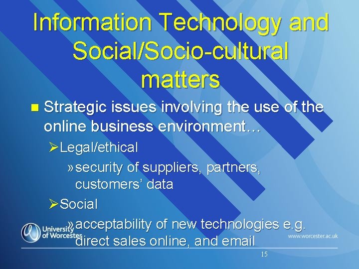 Information Technology and Social/Socio-cultural matters n Strategic issues involving the use of the online