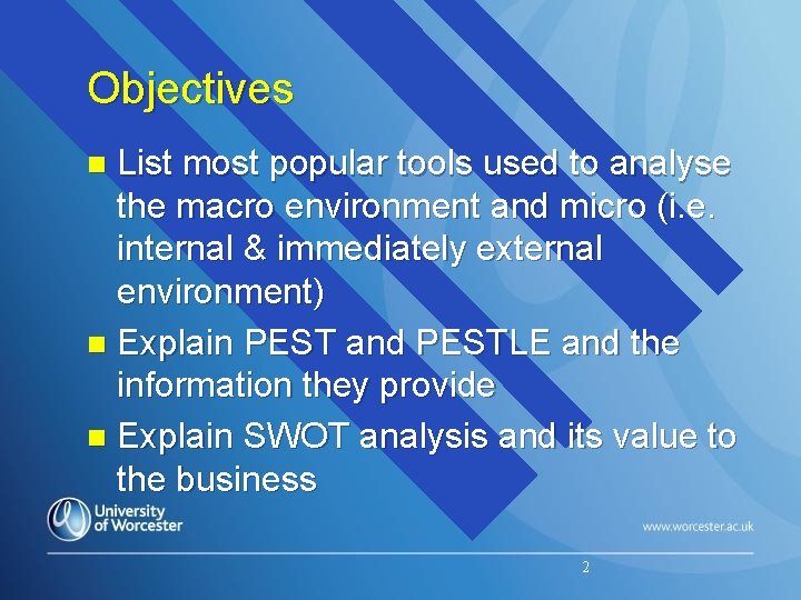 Objectives List most popular tools used to analyse the macro environment and micro (i.