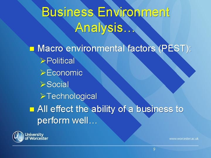 Business Environment Analysis… n Macro environmental factors (PEST): ØPolitical ØEconomic ØSocial ØTechnological n All