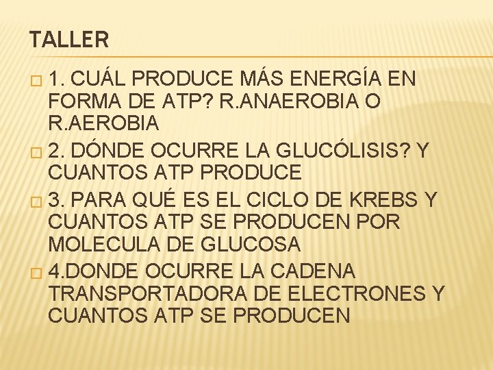 TALLER � 1. CUÁL PRODUCE MÁS ENERGÍA EN FORMA DE ATP? R. ANAEROBIA O