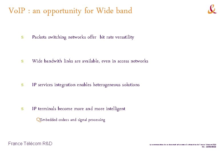 Vo. IP : an opportunity for Wide band s Packets switching networks offer bit