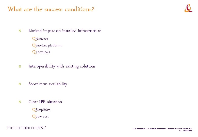 What are the success conditions? s Limited impact on installed infrastructure QNetwork QServices platforms
