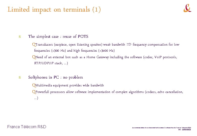 Limited impact on terminals (1) s The simplest case : reuse of POTS QTransducers