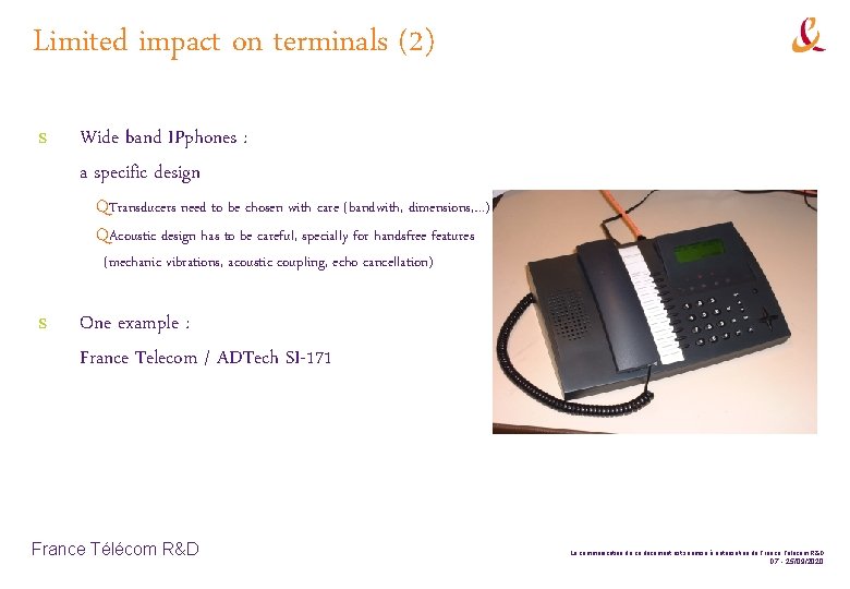 Limited impact on terminals (2) s Wide band IPphones : a specific design QTransducers