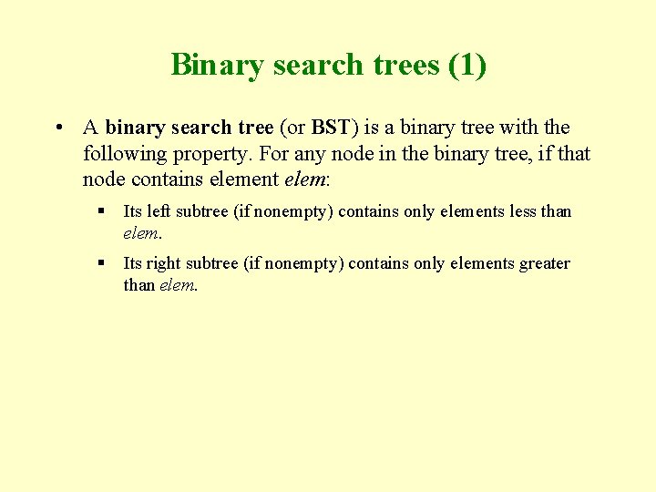 Binary search trees (1) • A binary search tree (or BST) is a binary