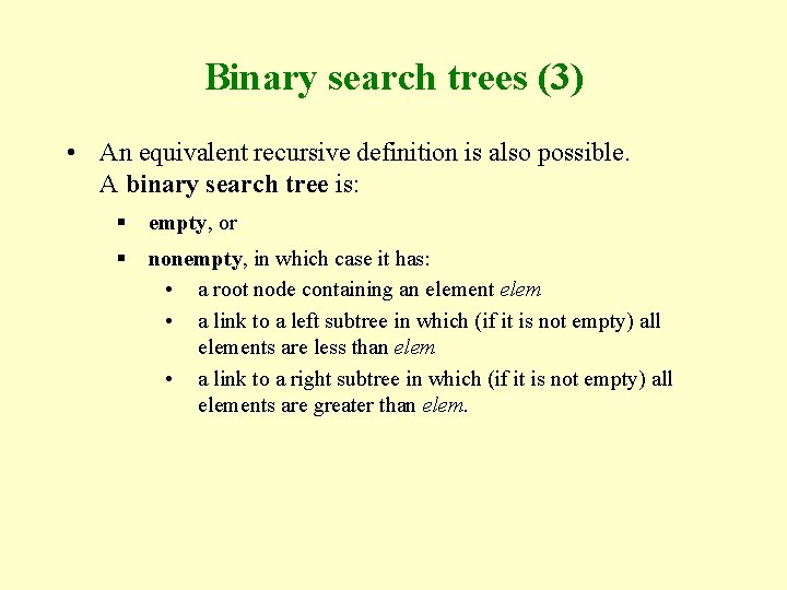 Binary search trees (3) • An equivalent recursive definition is also possible. A binary