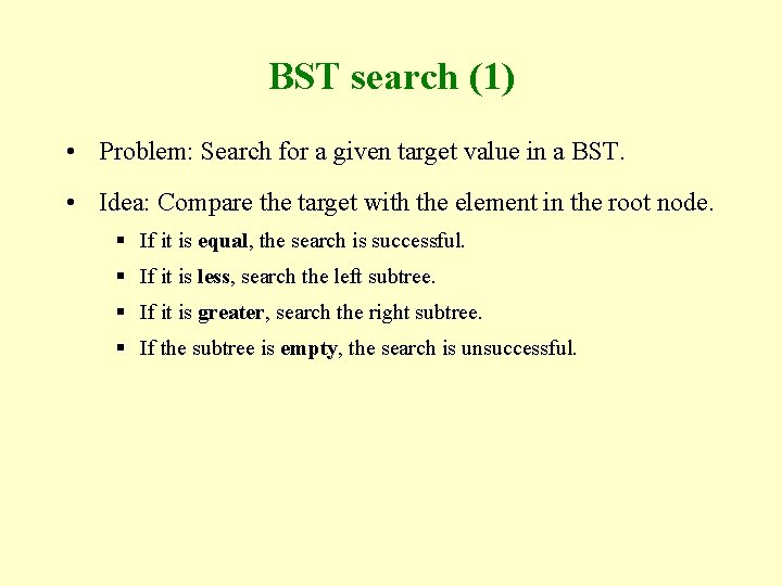 BST search (1) • Problem: Search for a given target value in a BST. BST search (1) • Problem: Search for a given target value in a BST.