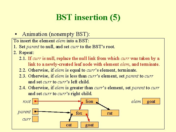 BST insertion (5) • Animation (nonempty BST): To insert the element elem into a