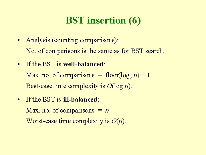 BST insertion (6) • Analysis (counting comparisons): No. of comparisons is the same as