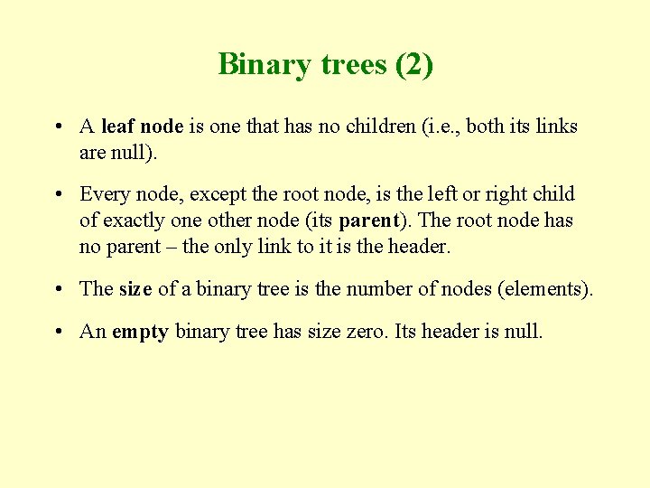 Binary trees (2) • A leaf node is one that has no children (i.