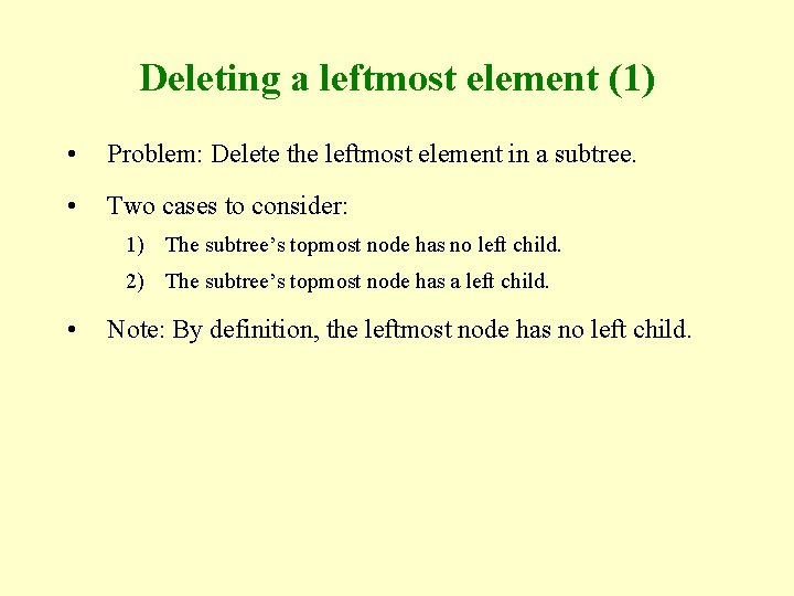 Deleting a leftmost element (1) • Problem: Delete the leftmost element in a subtree. Deleting a leftmost element (1) • Problem: Delete the leftmost element in a subtree.