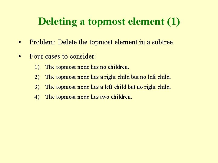 Deleting a topmost element (1) • Problem: Delete the topmost element in a subtree.