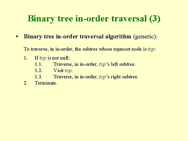 Binary tree in-order traversal (3) • Binary tree in-order traversal algorithm (generic): To traverse,