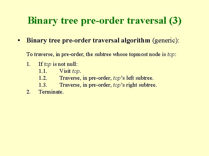 Binary tree pre-order traversal (3) • Binary tree pre-order traversal algorithm (generic): To traverse, Binary tree pre-order traversal (3) • Binary tree pre-order traversal algorithm (generic): To traverse,