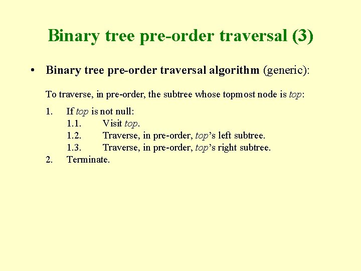 Binary tree pre-order traversal (3) • Binary tree pre-order traversal algorithm (generic): To traverse,