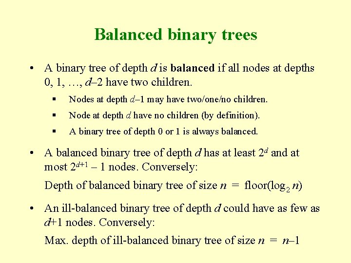 Balanced binary trees • A binary tree of depth d is balanced if all