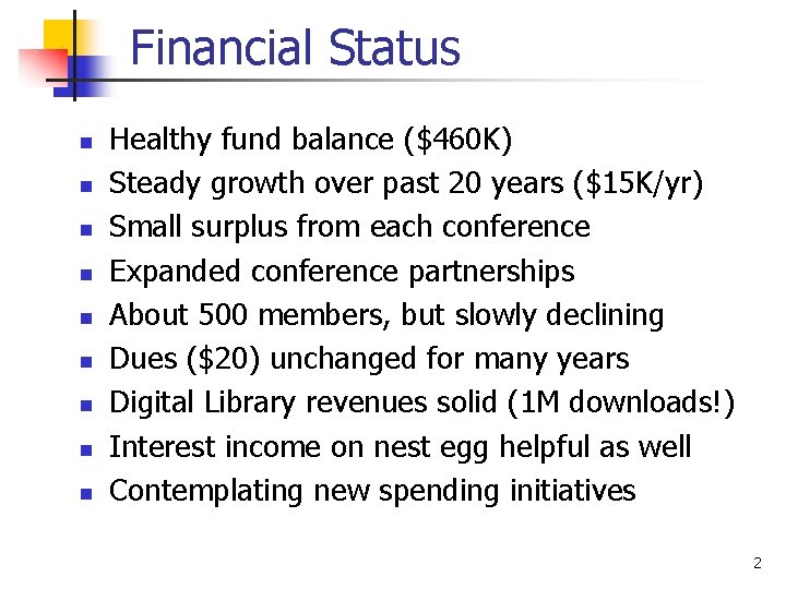 Financial Status n n n n n Healthy fund balance ($460 K) Steady growth