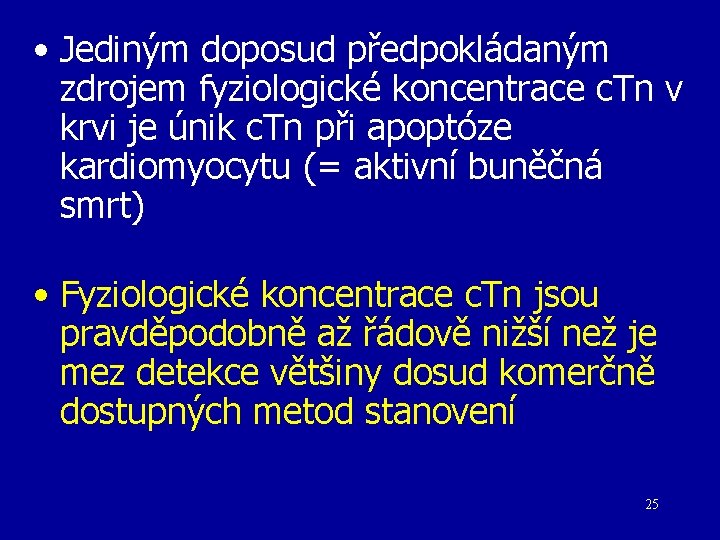  • Jediným doposud předpokládaným zdrojem fyziologické koncentrace c. Tn v krvi je únik