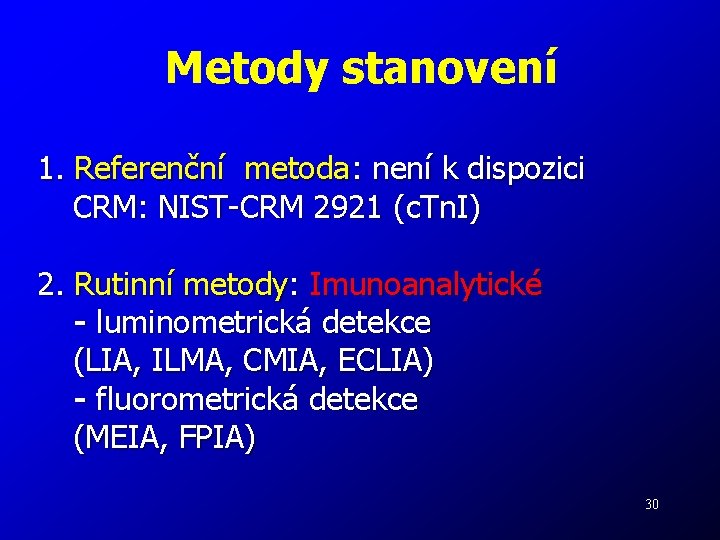 Metody stanovení 1. Referenční metoda: není k dispozici CRM: NIST-CRM 2921 (c. Tn. I)