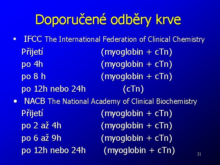 Doporučené odběry krve • IFCC The International Federation of Clinical Chemistry Přijetí (myoglobin +