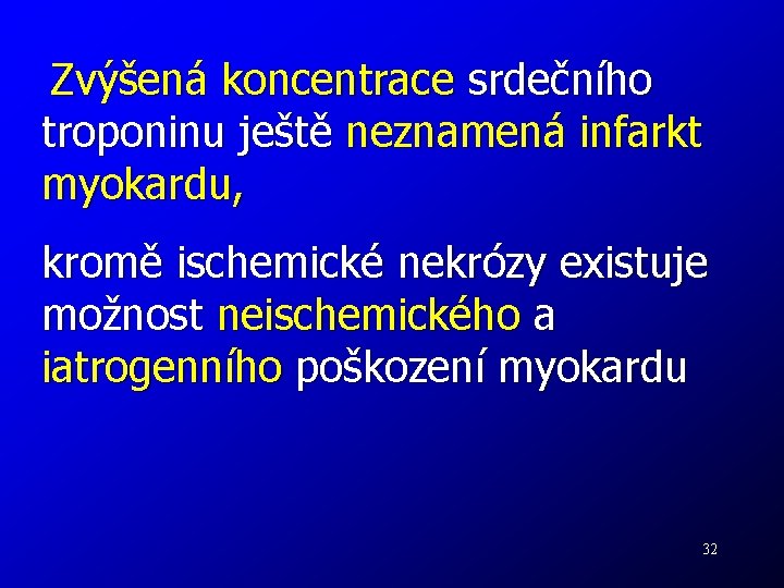 Zvýšená koncentrace srdečního troponinu ještě neznamená infarkt myokardu, kromě ischemické nekrózy existuje možnost neischemického