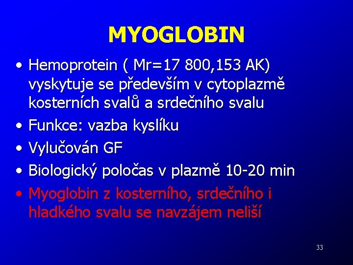 MYOGLOBIN • Hemoprotein ( Mr=17 800, 153 AK) vyskytuje se především v cytoplazmě kosterních