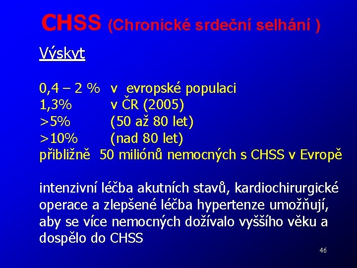  CHSS (Chronické srdeční selhání ) Výskyt 0, 4 – 2 % v evropské