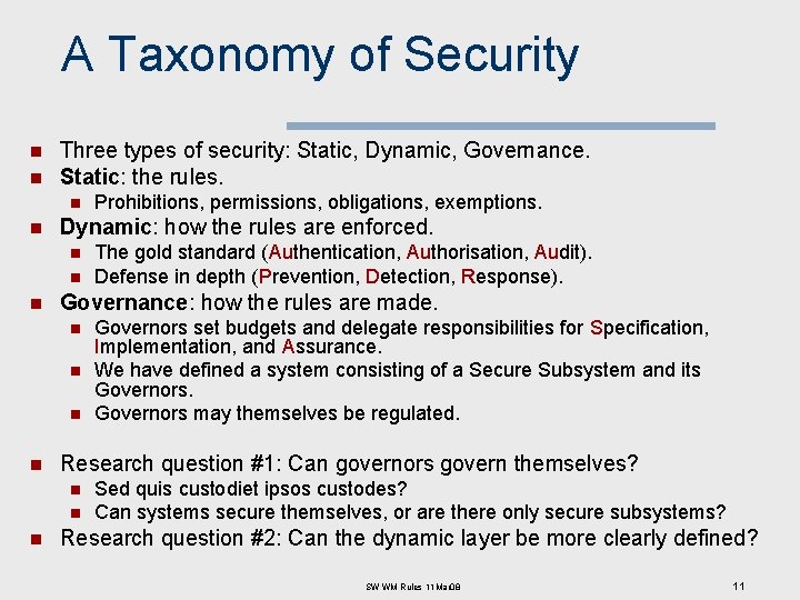 A Taxonomy of Security n n Three types of security: Static, Dynamic, Governance. Static: