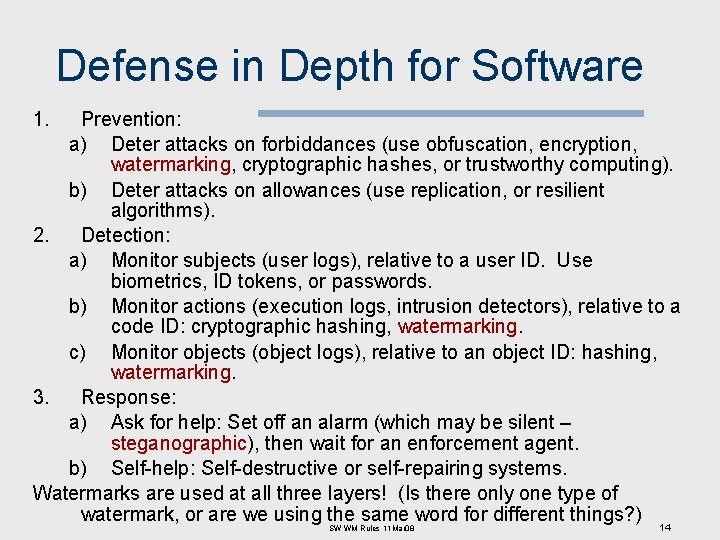 Defense in Depth for Software 1. Prevention: a) Deter attacks on forbiddances (use obfuscation,