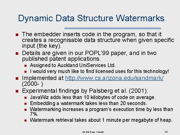 Dynamic Data Structure Watermarks n n The embedder inserts code in the program, so