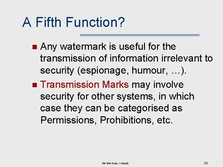 A Fifth Function? Any watermark is useful for the transmission of information irrelevant to