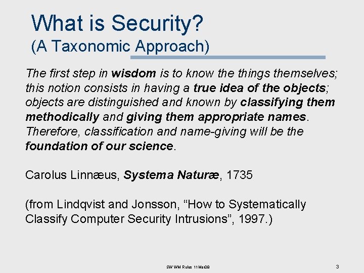 What is Security? (A Taxonomic Approach) The first step in wisdom is to know