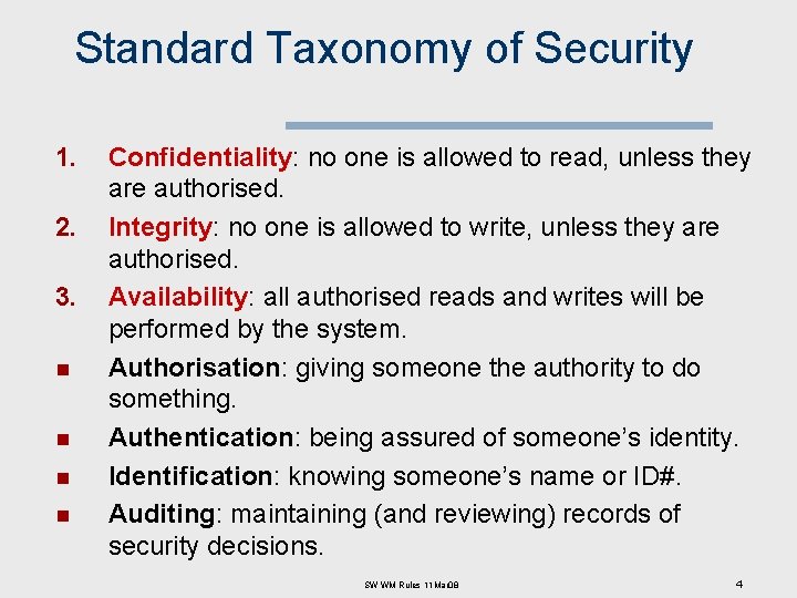 Standard Taxonomy of Security 1. 2. 3. n n Confidentiality: no one is allowed