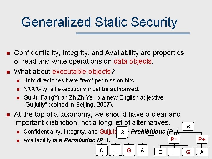 Generalized Static Security n n Confidentiality, Integrity, and Availability are properties of read and