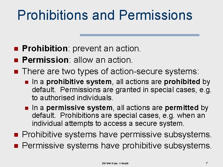 Prohibitions and Permissions n n n Prohibition: prevent an action. Permission: allow an action.