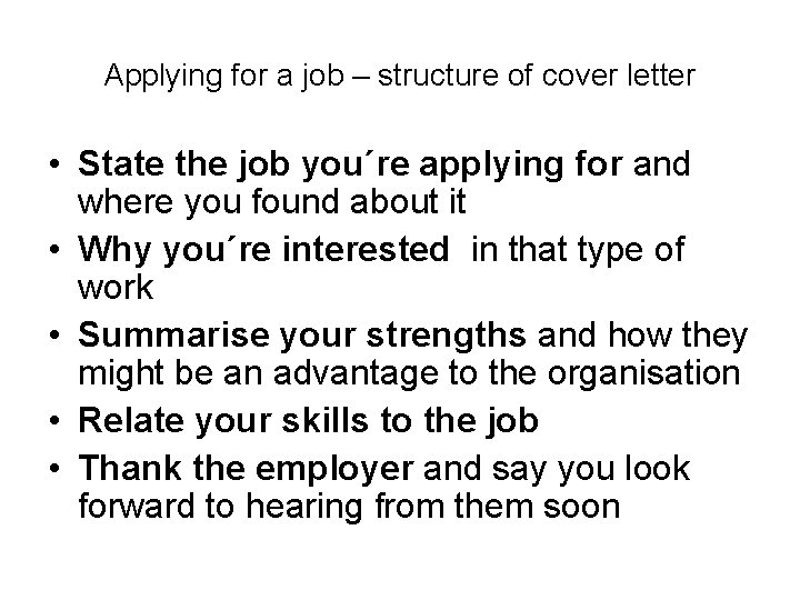 Applying for a job – structure of cover letter • State the job you´re