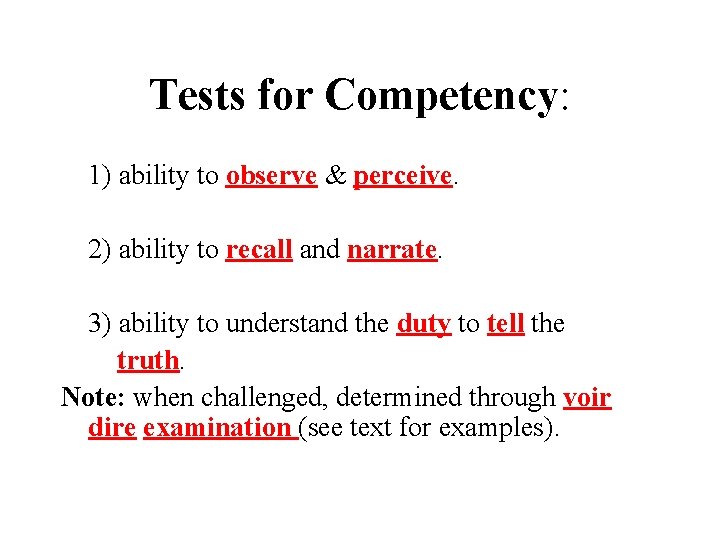 Tests for Competency: 1) ability to observe & perceive. 2) ability to recall and