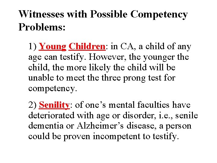 Witnesses with Possible Competency Problems: 1) Young Children: in CA, a child of any