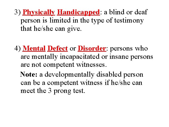 3) Physically Handicapped: a blind or deaf person is limited in the type of