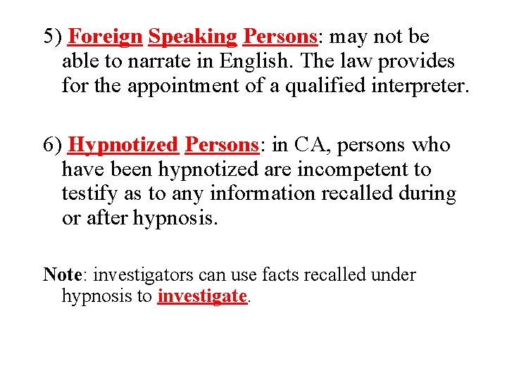 5) Foreign Speaking Persons: may not be able to narrate in English. The law