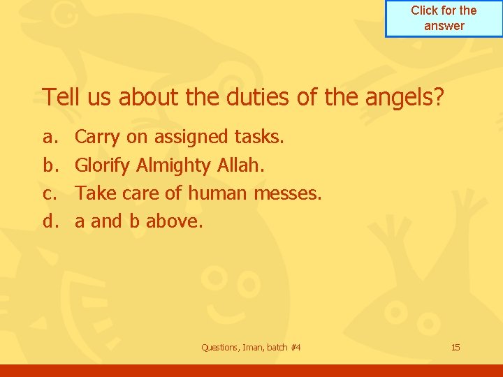 Click for the answer Tell us about the duties of the angels? a. b.