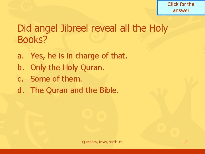 Click for the answer Did angel Jibreel reveal all the Holy Books? a. b.