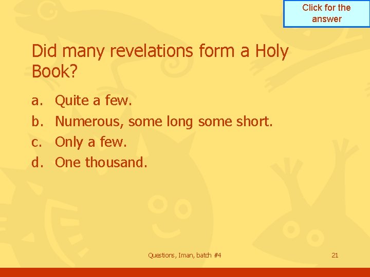 Click for the answer Did many revelations form a Holy Book? a. b. c.