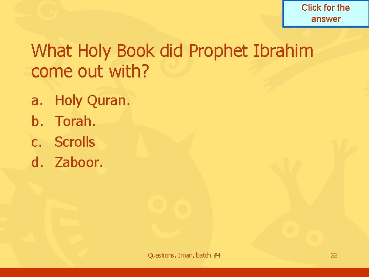 Click for the answer What Holy Book did Prophet Ibrahim come out with? a.